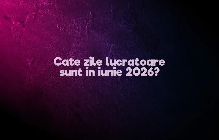 cate zile lucratoare sunt in iunie 2026