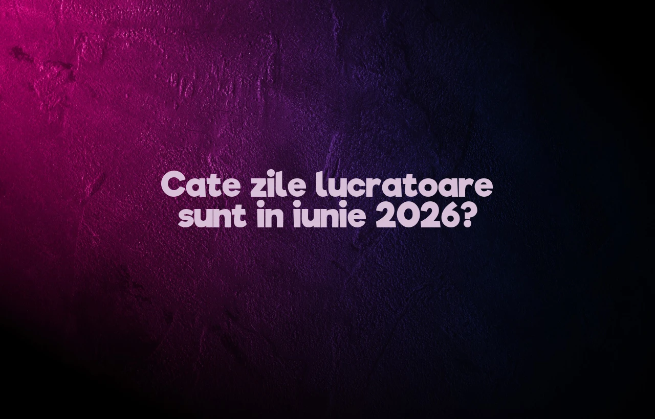 cate zile lucratoare sunt in iunie 2026