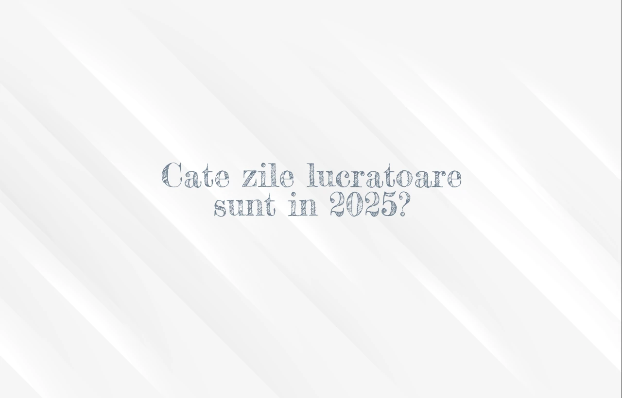 cate zile lucratoare sunt in 2025