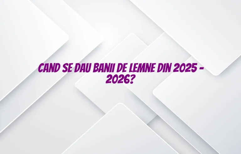 cand se dau banii de lemne 2025 2026