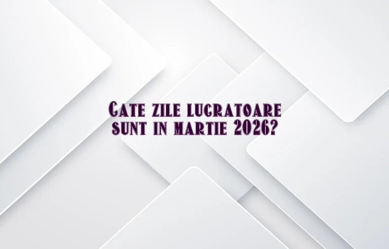 cate zile lucratoare sunt in martie 2026