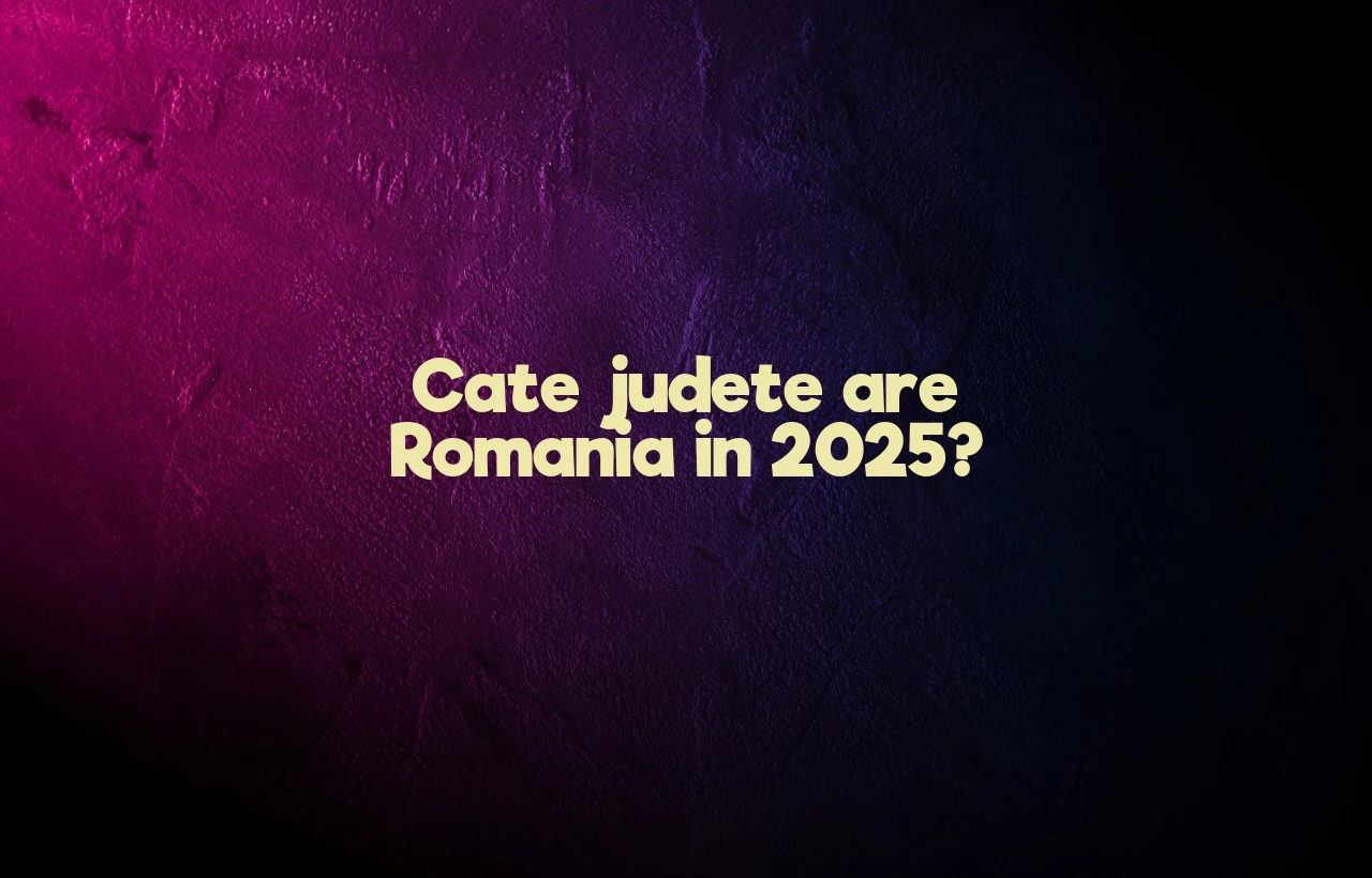 cate judete are romania 2025