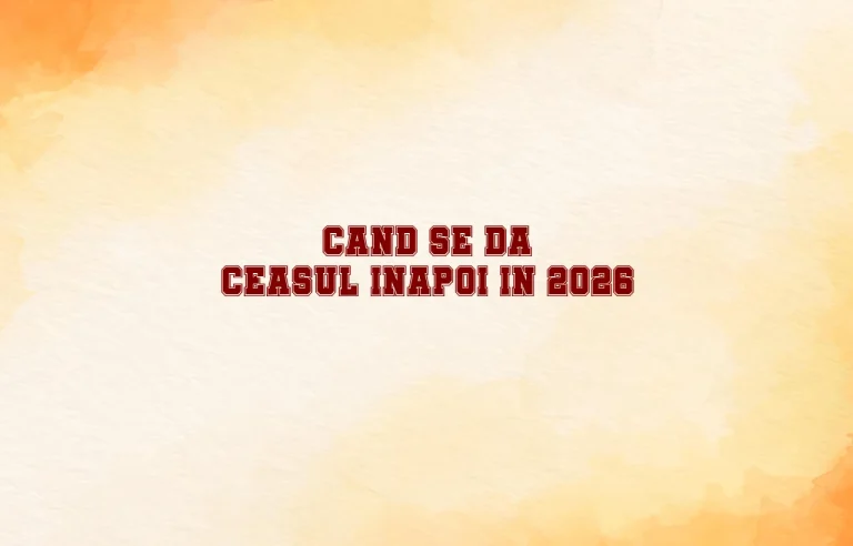 cand se da ceasul inapoi 2026
