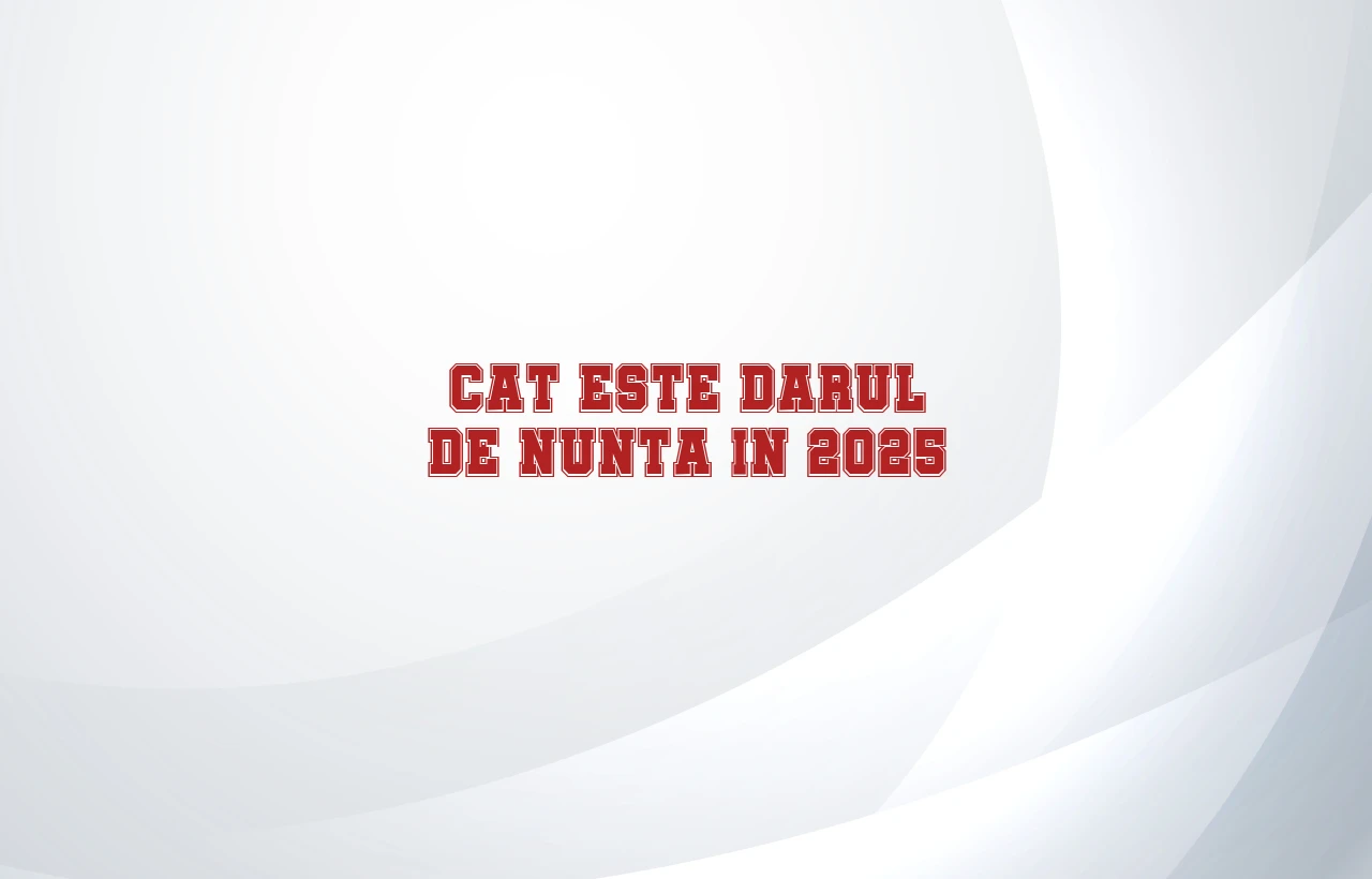 cat este darul de nunta in 2025