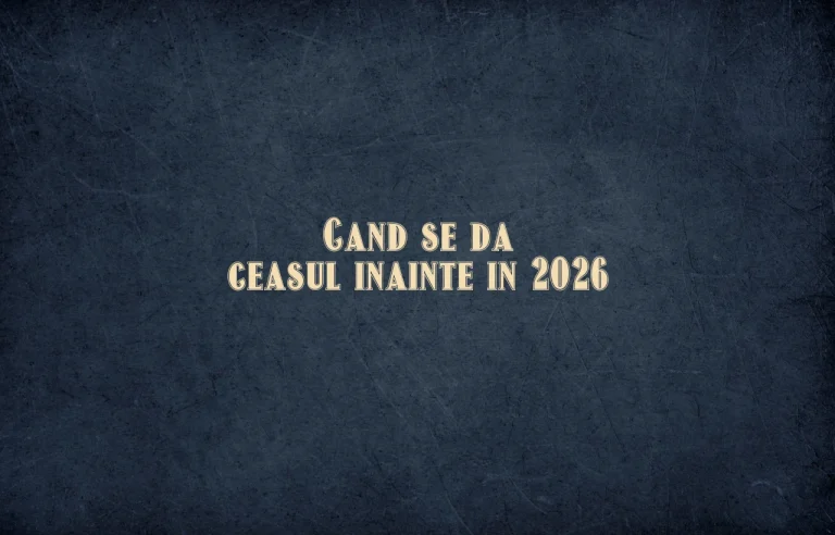 cand se da ceasul inainte 2026